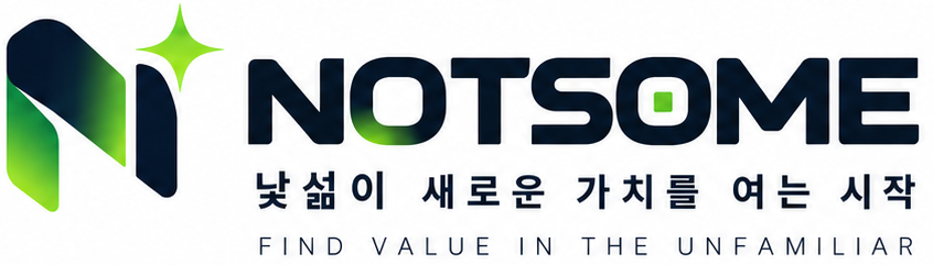 NOTSOME — 낯섦이 새로운 가치를 여는 시작